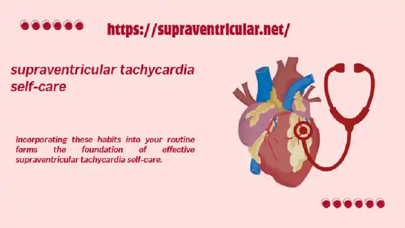 Supraventricular Tachycardia Self-Care